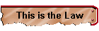This is the Law